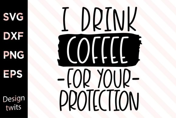 Download I Drink Coffee for Your Protection SVG - Premium Bundle