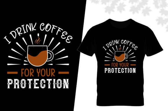 Download I Drink Coffee for Protection T Shirt - Premium Resources